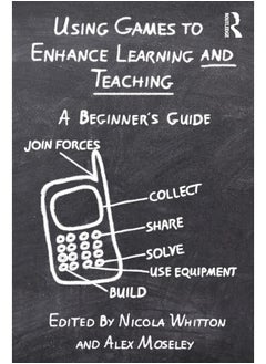 Using Games to Enhance Learning and Teaching: A Beginner's Guide 
