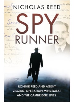 Spy Runner : Ronnie Reed and Agent Zigzag, Operation Mincemeat and the Cambridge Spies