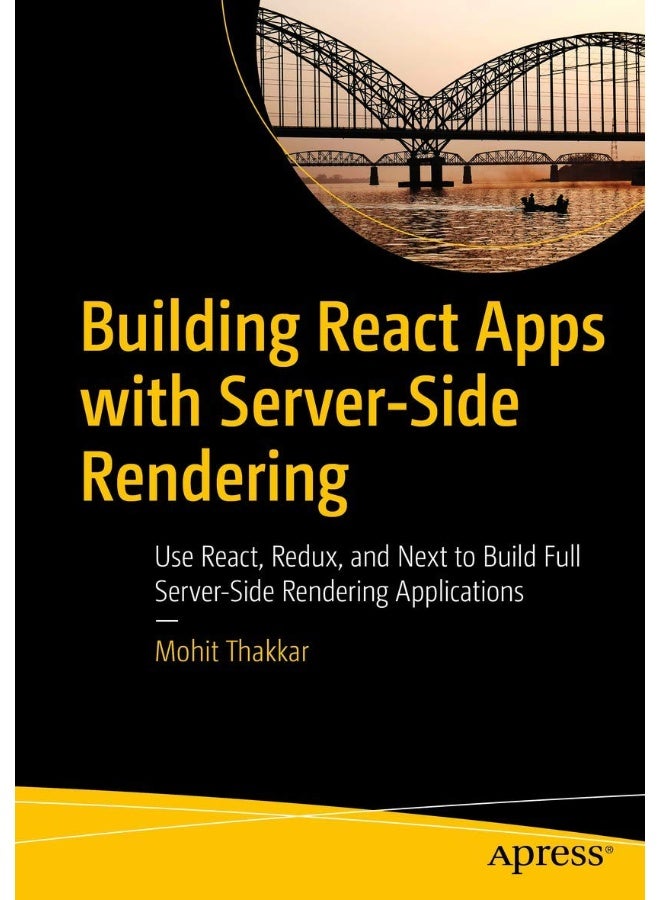 Apress Building React Apps with Server-Side Rendering: Use React, Redux, and Next to Build Full Server-Side Rendering Applications