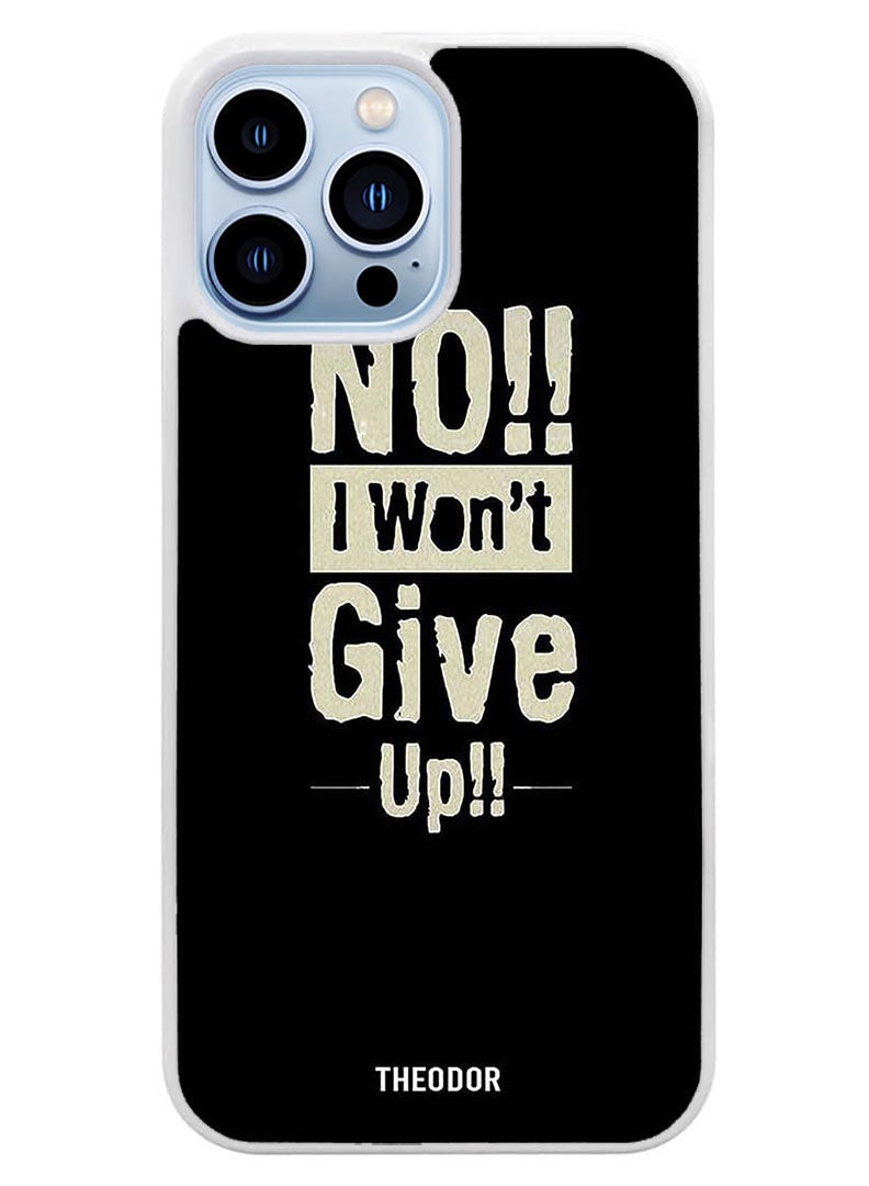 Theodor Protective Case Cover For APPLE IPHONE 14 Pro No I Wont Gve Up (White Bumper) - Image 1