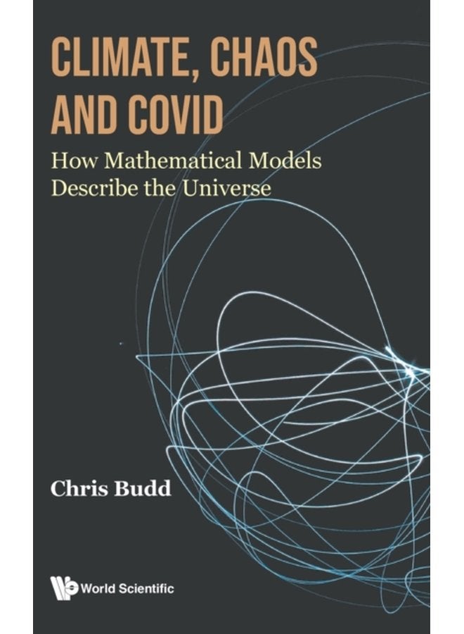Climate Chaos And Covid How Mathematical Models Describe The Universe - Hardback