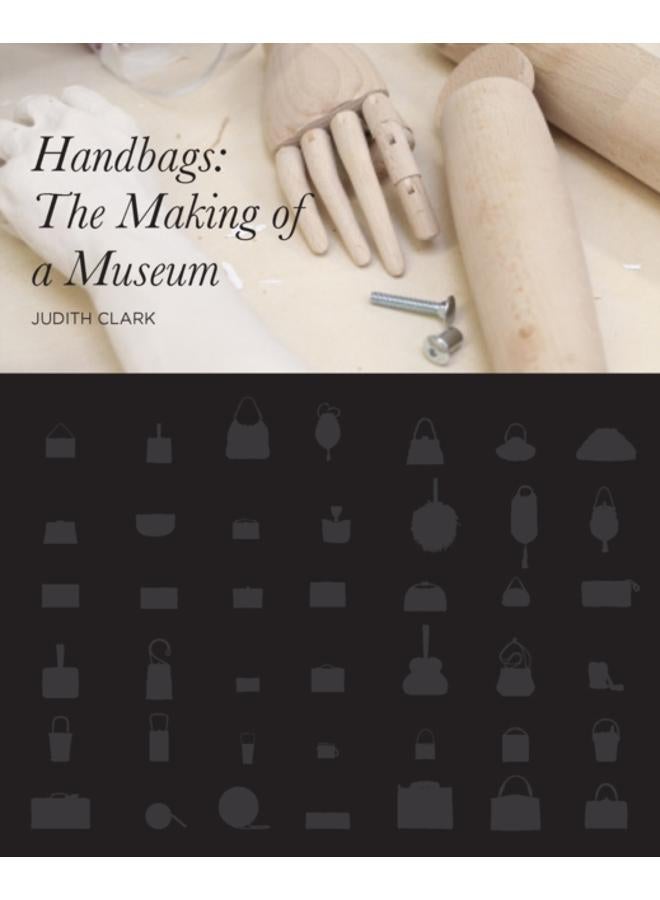 Handbags : The Making of a Museum 