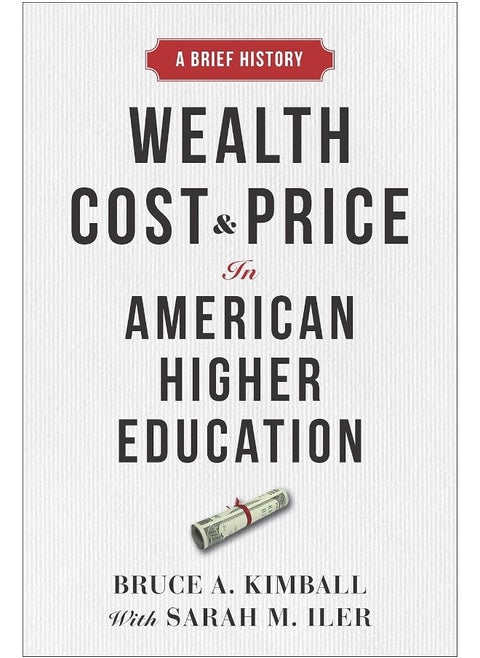 Wealth, Cost, and Price in American Higher Education: A Brief History
