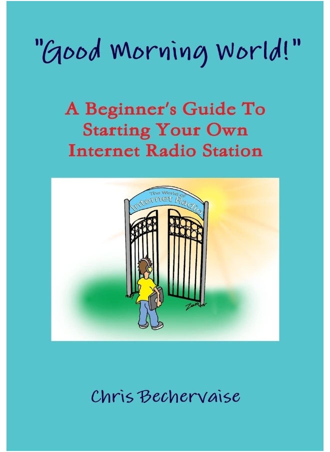 "Good Morning World!" - A Beginner's Guide To Starting Your Own Internet Radio Station  - Image 1