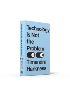 Technology is Not the Problem: The ultimate history of our relationship with technology and how it shapes our world and our lives today, from smartphones to AI - pzsku/Z734B62DA9CA37FE969BCZ/45/_/1740733324/c1bcc9f6-0bde-4eff-b612-2b612ec47225