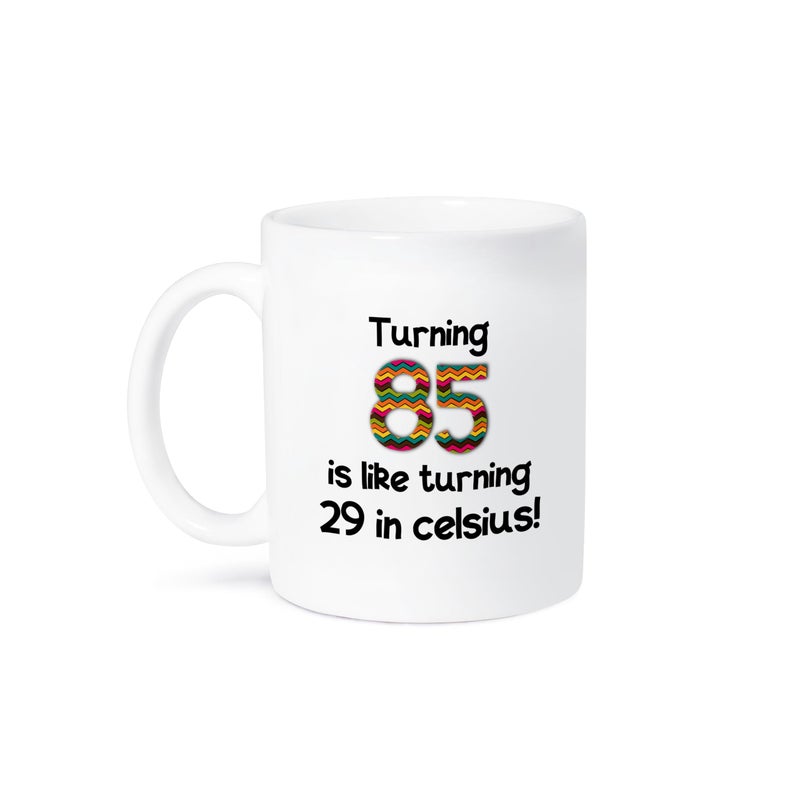 3dRose mug_184968_1 Turning 85 Is Like Turning 29 in Celsius Humorous 85Th Birthday Gift Ceramic Mug 11Ounce