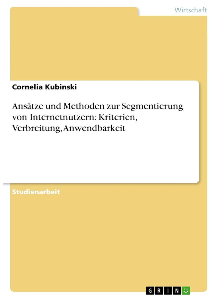 Ansätze und Methoden zur Segmentierung von Internetnutzern: Kriterien, Verbreitung, Anwendbarkeit 