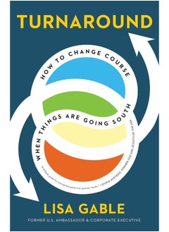 Turnaround: How to Change Course When Things Are Going South 