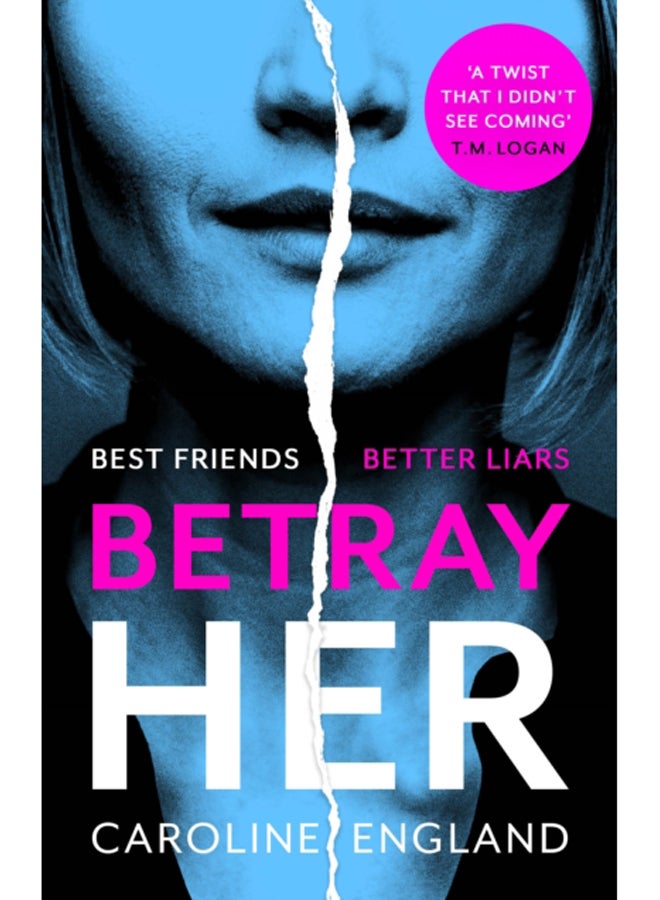 Betray Her : An absolutely gripping psychological thriller with a heart-pounding twist