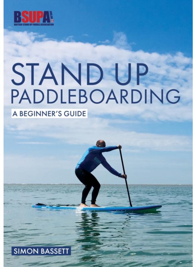Stand Up Paddleboarding: A Beginner's Guide : Learn to Sup 
