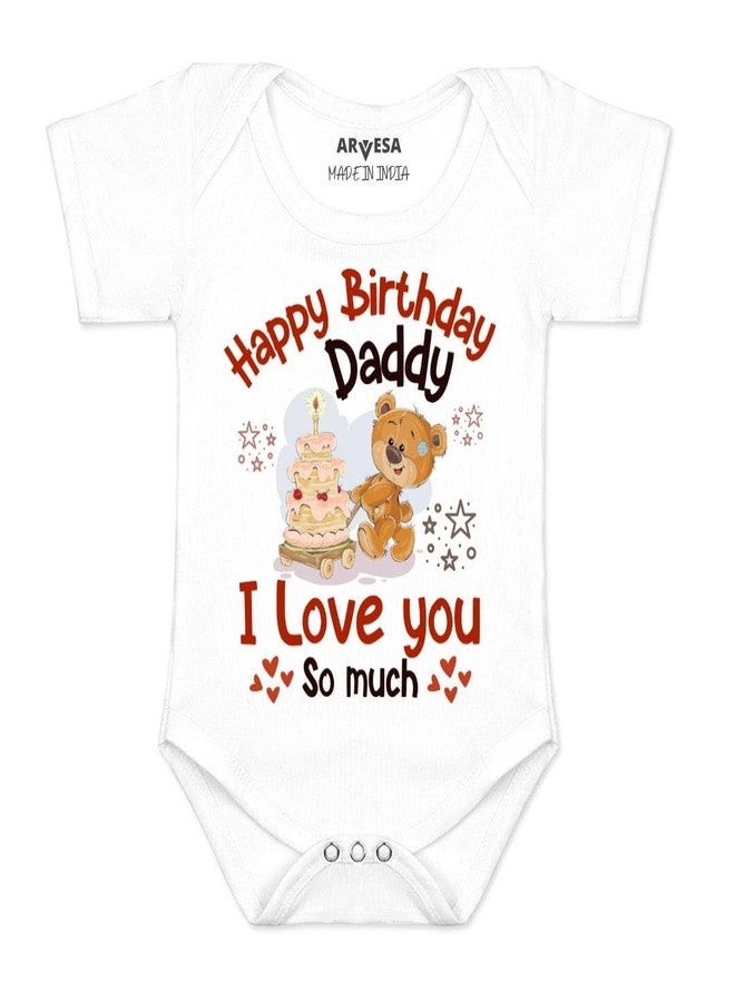 ARVESA Happy Birthday Daddy. I Love You So Much. R-1305 Dad Birthday Bodysuit, Sleepsuits, Rompers For New Born Baby Clothes 0-3 Months Unisex Stylish Dress For Baby Boy & Girl, Newborn Infant Outfit - Image 1