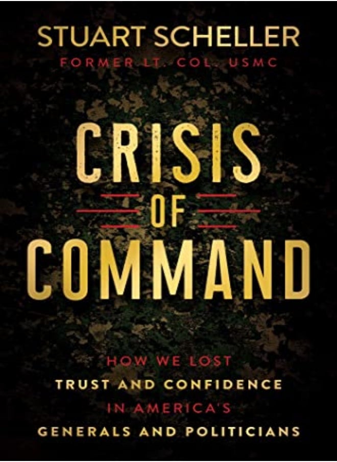 Crisis Of Command How We Lost Trust And Confidence In Americas Generals And Politicians by Scheller, Stuart Hardcover 