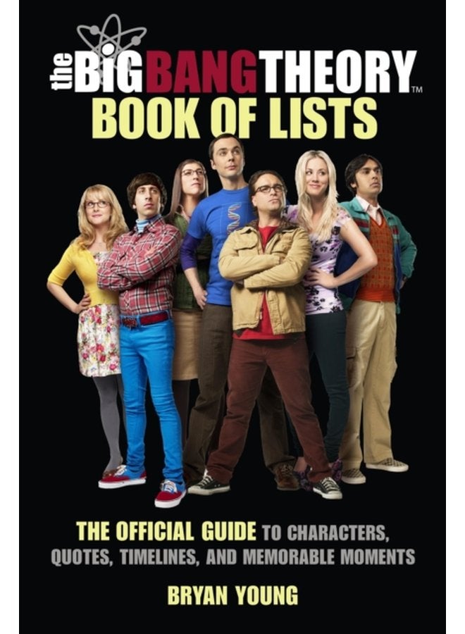 The Big Bang Theory Book of Lists The Official Guide to Characters Quotes Timelines and Memorable Moments - Hardback