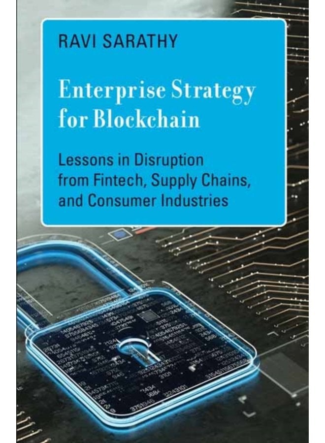 Enterprise Strategy for Blockchain Lessons in Disruption from Fintech Supply Chains and Consumer Industries - Hardback