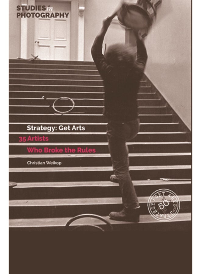 Strategy: Get Arts : 35 Artists Who Broke the Rules : 1