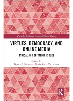 Virtues, Democracy, and Online Media: Ethical and Epistemic Issues 