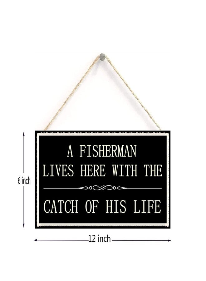 Henntile A Fisherman Lives Here with The Catch of His Life Funny Home Accessory Gift Sign for Retired Fisherman 12 inch by 6 inch - Image 2