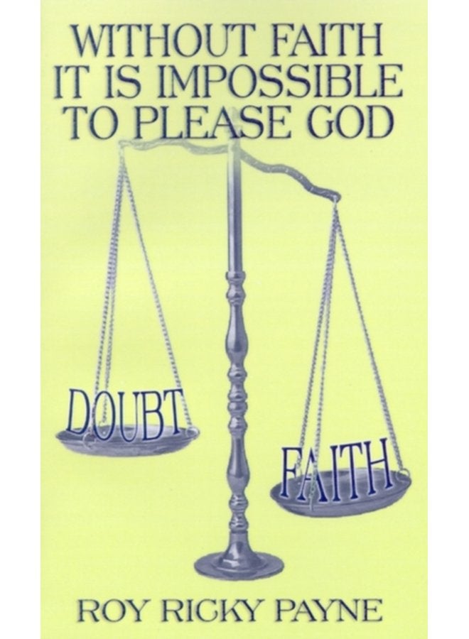 Without Faith it is Impossible to Please God - Paperback