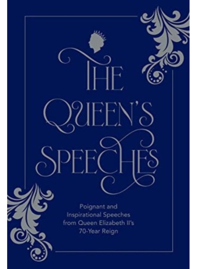 The Queen s Speeches Poignant and Inspirational Speeches from Queen Elizabeth II s 70 Year Reign - Hardback