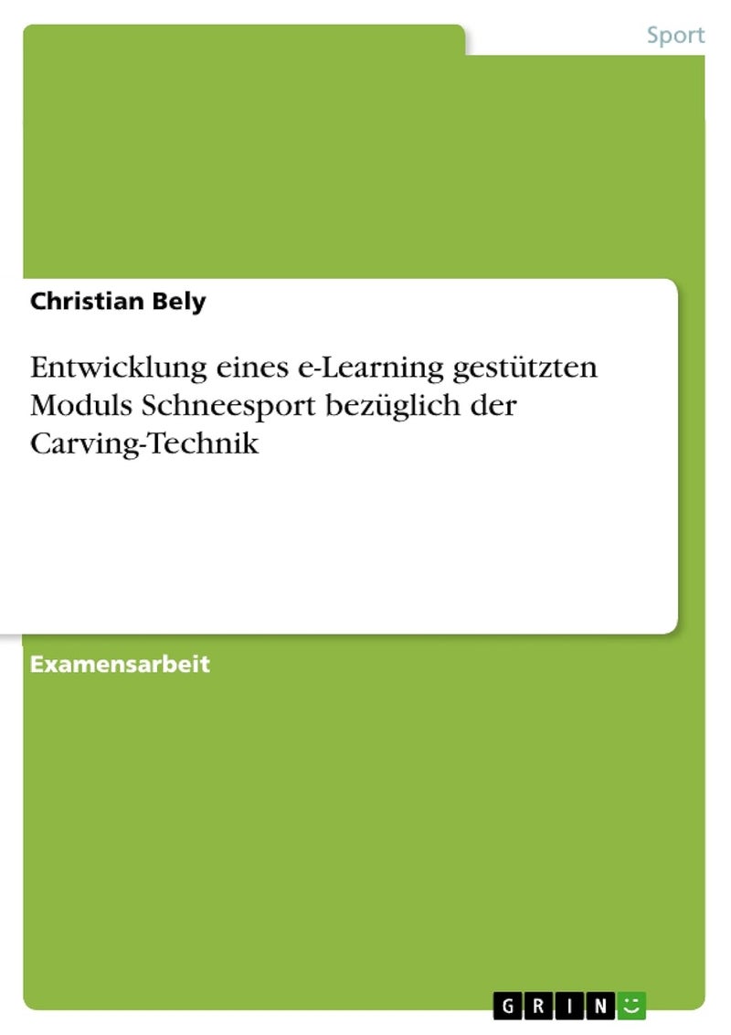 Entwicklung eines e-Learning gestützten Moduls Schneesport bezüglich der Carving-Technik 