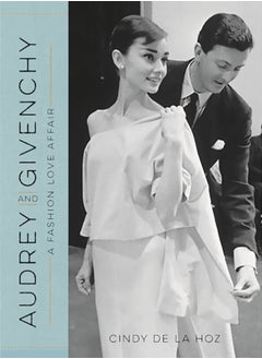 Audrey and Givenchy : A Fashion Love Affair 