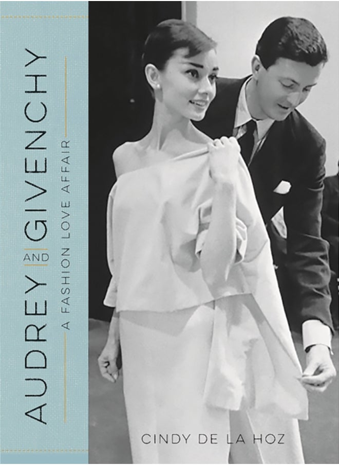 Audrey and Givenchy : A Fashion Love Affair 