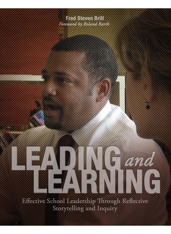 Leading and Learning: Effective School Leadership Through Reflective Storytelling and Inquiry 