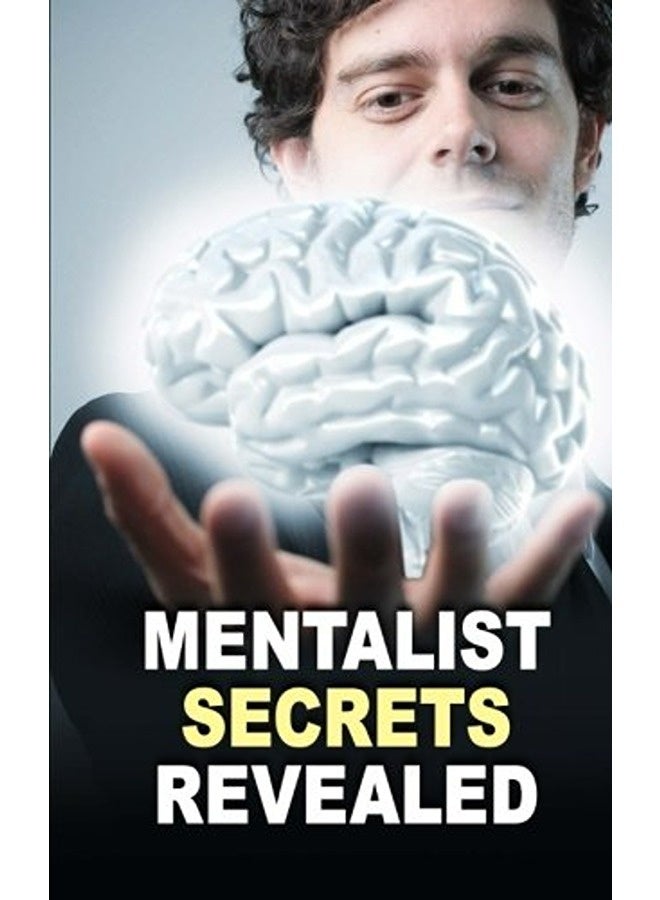 Mentalist Secrets Revealed: The Book Mentalists Don't Want You To See!