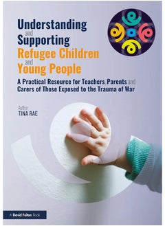 Routledge Understanding and Supporting Refugee Children and Young People: A Practical Resource for Teachers, Parents and Carers of Those Exposed to the Trauma of War - pzsku/Z7388B4B9EC95FCABE2ADZ/45/_/1740557112/33cbf624-1c3a-41c1-8fa1-3f770c6c45cd