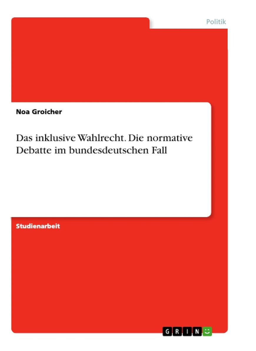 Das inklusive Wahlrecht. Die normative Debatte im bundesdeutschen Fall 