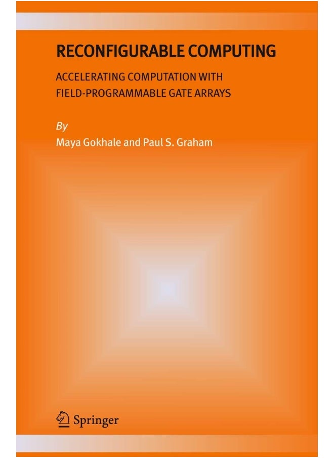 Reconfigurable Computing: Accelerating Computation with Field-Programmable Gate Arrays 