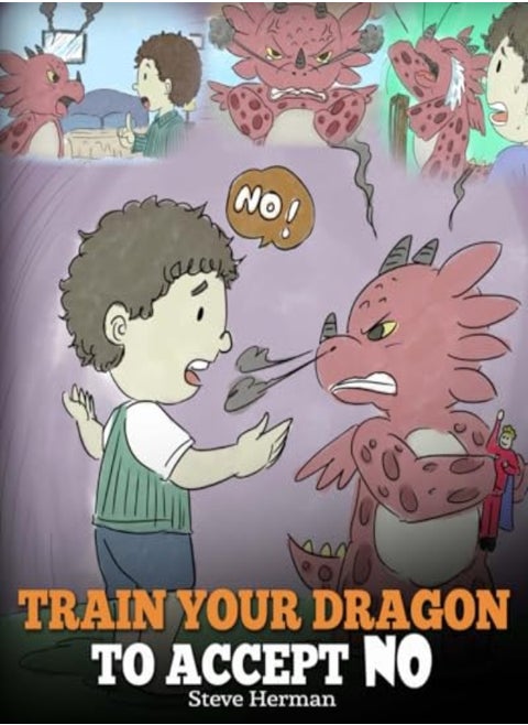 Train Your Dragon To Accept No Teach Your Dragon To Accept No For An Answer A Cute Children Stor by Herman, Steve Paperback