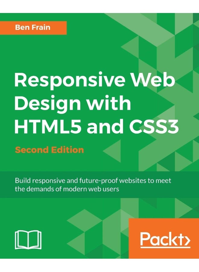 Packt Responsive Web Design with HTML5 and CSS3 - Second Edition: Build responsive and future-proof websites to meet the demands of modern web users