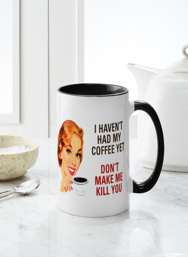 cafe press CafePress I HAVEN't HAD MY COFFEE YET D Mug 11 oz (325 ml) Ceramic Coffee Mug - Image 4