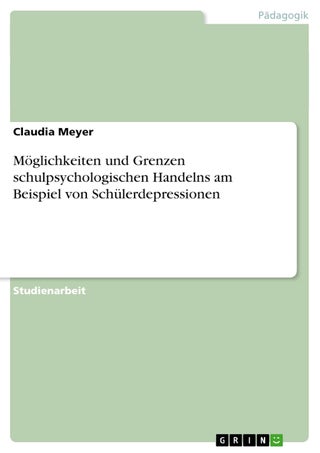 Möglichkeiten und Grenzen schulpsychologischen Handelns am Beispiel von Schülerdepressionen - pzsku/Z739811A911C926219DB3Z/45/1749123073/b1ea3e54-b1db-46d8-8b75-377612967b2a