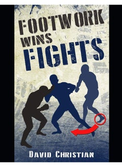 Footwork Wins Fights: The Footwork of Boxing, Kickboxing, Martial Arts & MMA - pzsku/Z73981261462DC0BDFD83Z/45/_/1737494966/791020e5-ad77-426b-b97a-a331a12051e3