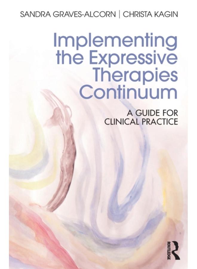 Implementing the Expressive Therapies Continuum : A Guide for Clinical Practice 