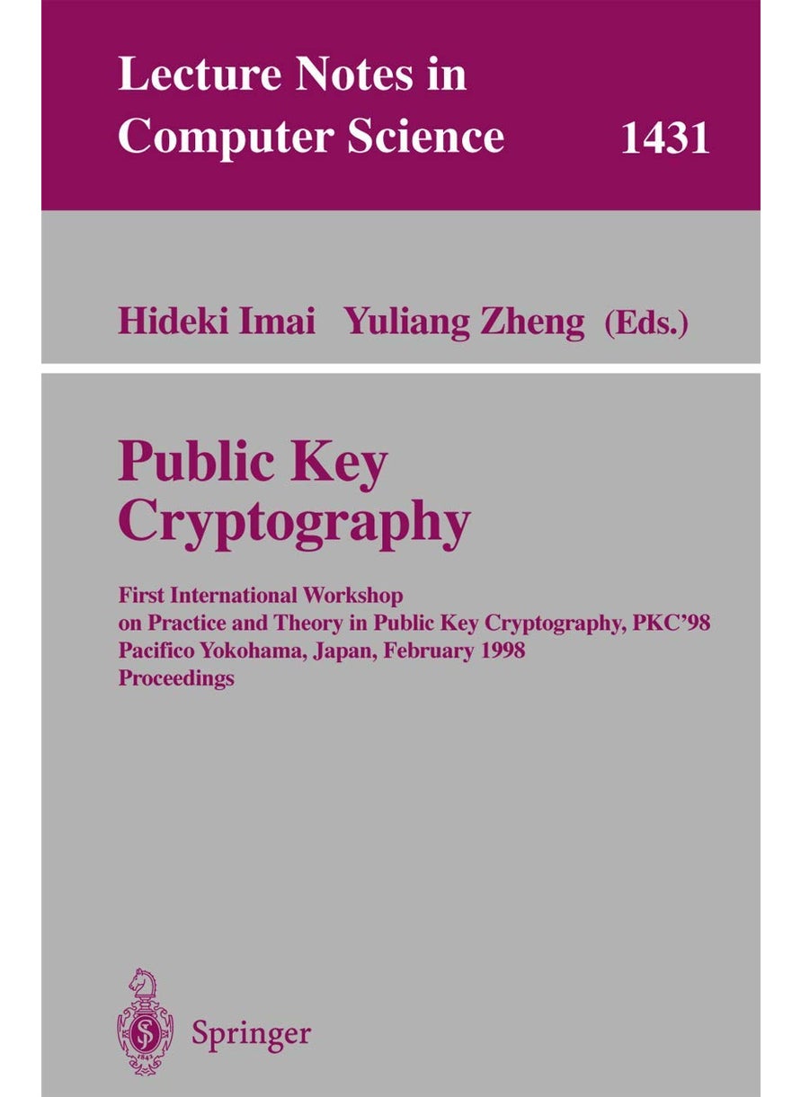 Public Key Cryptography: First International Workshop on Practice and Theory in Public Key Cryptography, PKC'98, Pacifico Yokohama, Japan, February 5-6, 1998, Proceedings 