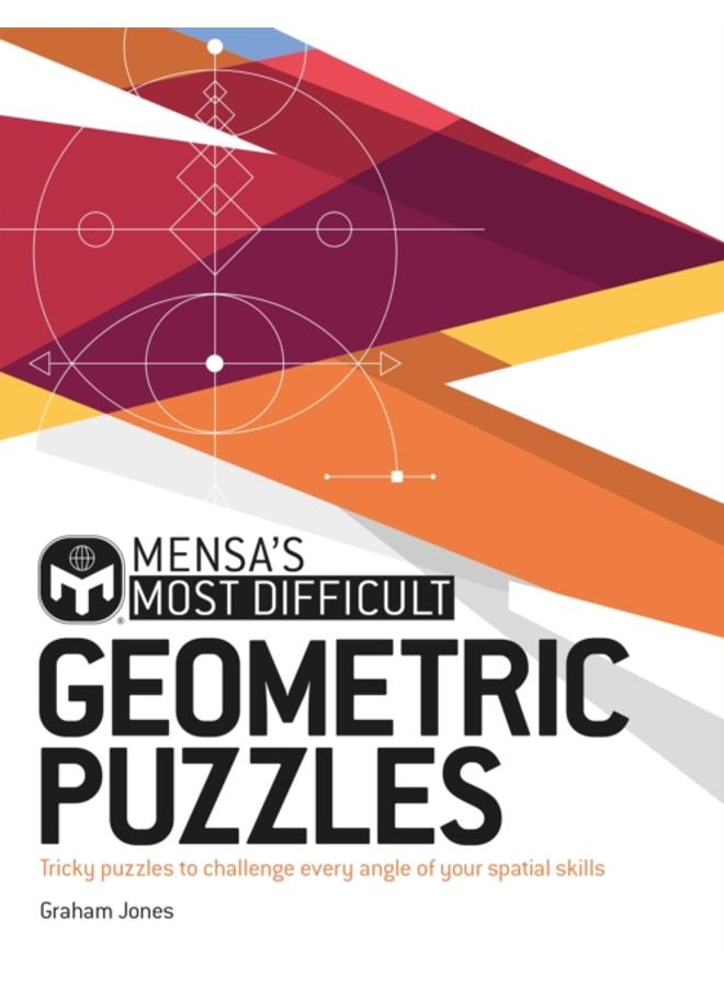 Mensa's Most Difficult Geometric Puzzles : Tricky puzzles to challenge every angle 
