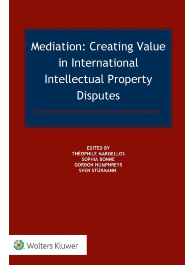 Mediation : Creating Value In International Ip Disputes - Hardback 
