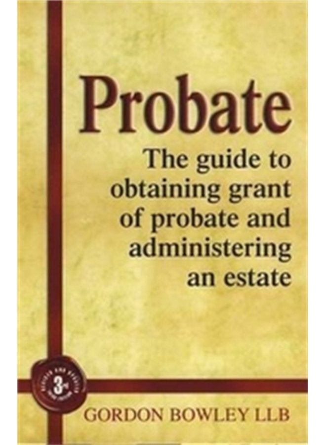 Probate The Executor s Guide To Obtaining Grant of Probate and Administering the Estate - Paperback