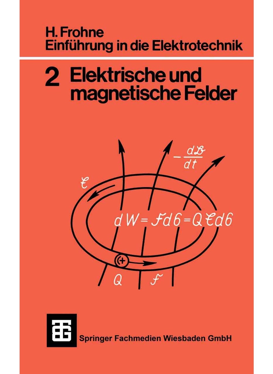 Einfuhrung in Die Elektrotechnik: Elektrische Und Magnetische Felder 