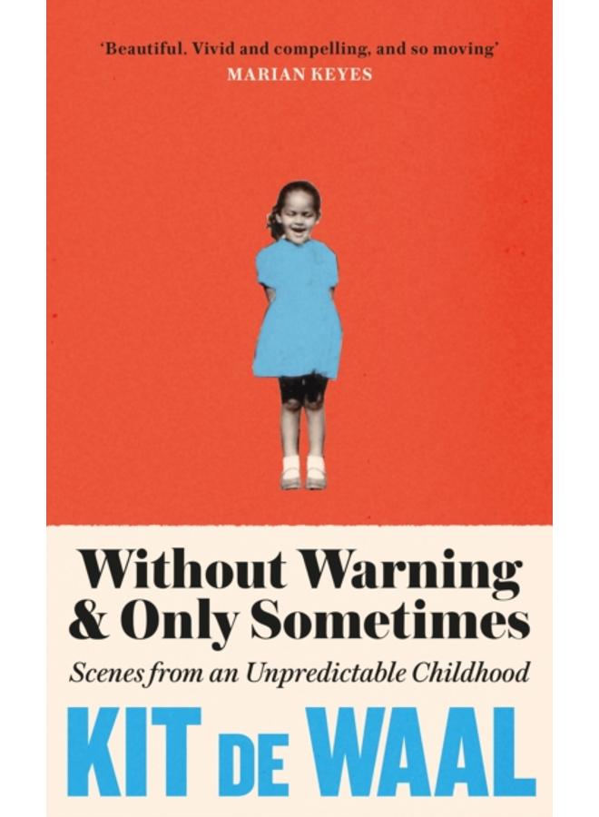 Without Warning and Only Sometimes : 'Extraordinary. Moving and heartwarming' The Sunday Times 