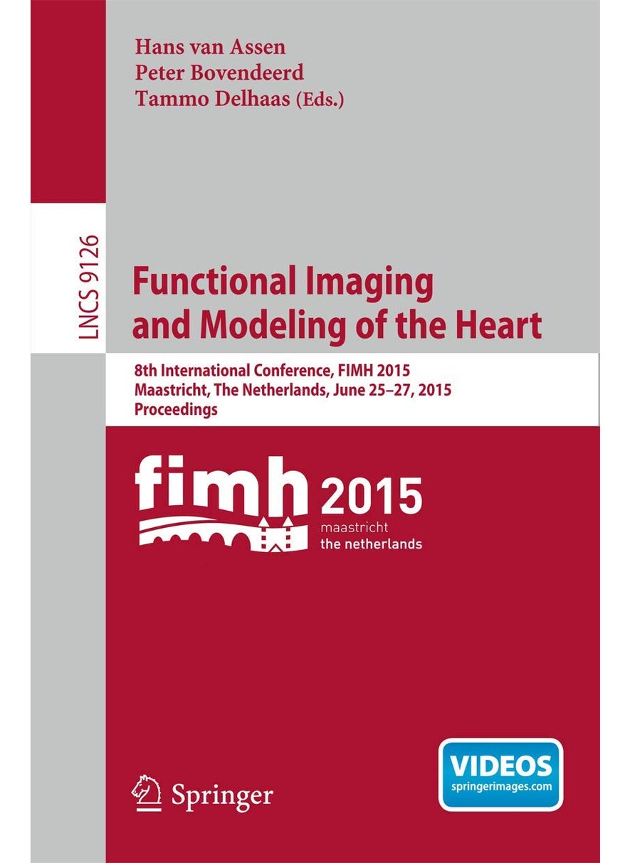 Functional Imaging and Modeling of the Heart: 8th International Conference, FIMH 2015, Maastricht, The Netherlands, June 25-27, 2015. Proceedings 