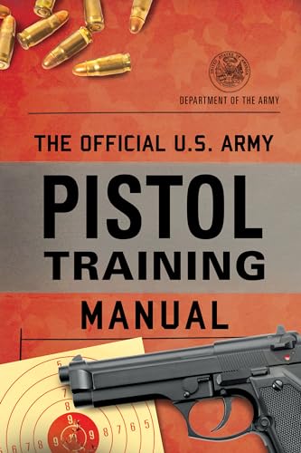 The Official Us Army Pistol Training Manual 