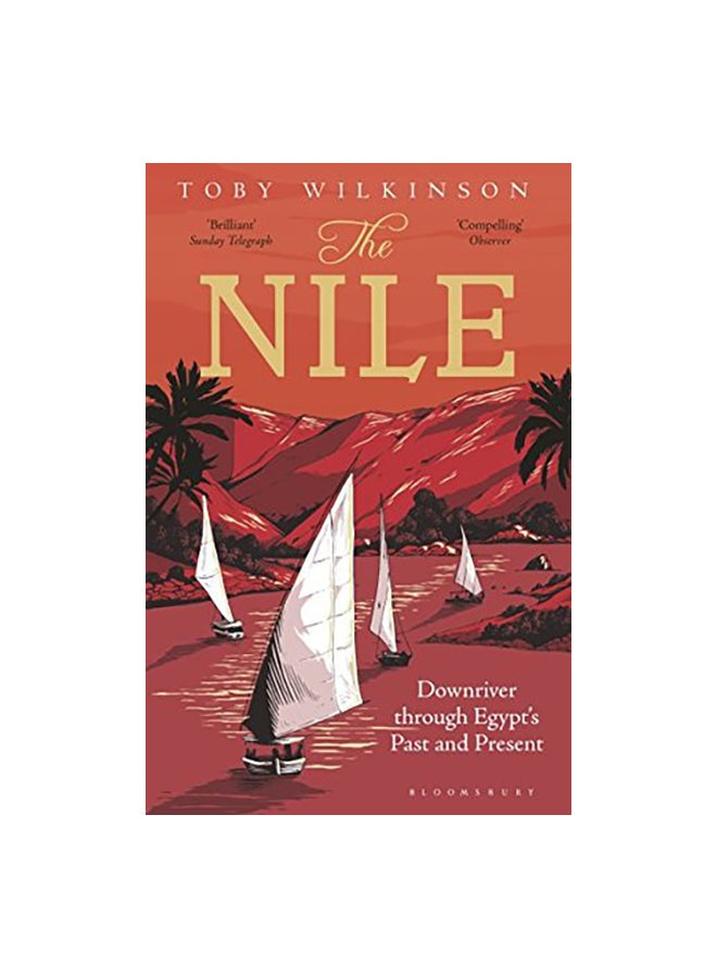 The Nile : Downriver Through Egypt's Past And Present
