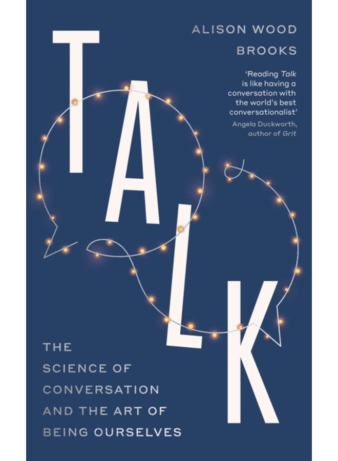 Talk: The Science of Conversation and the Art of Being Ourselves 