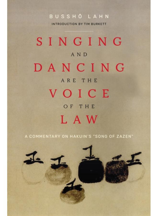 Singing and Dancing Are the Voice of the Law : A Commentary on Hakuin's ???Song of Zazen??? 