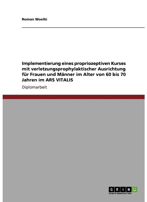 Implementierung eines propriozeptiven Kurses mit verletzungsprophylaktischer Ausrichtung für Frauen und Männer im Alter von 60 bis 70 Jahren im ARS VITALIS
