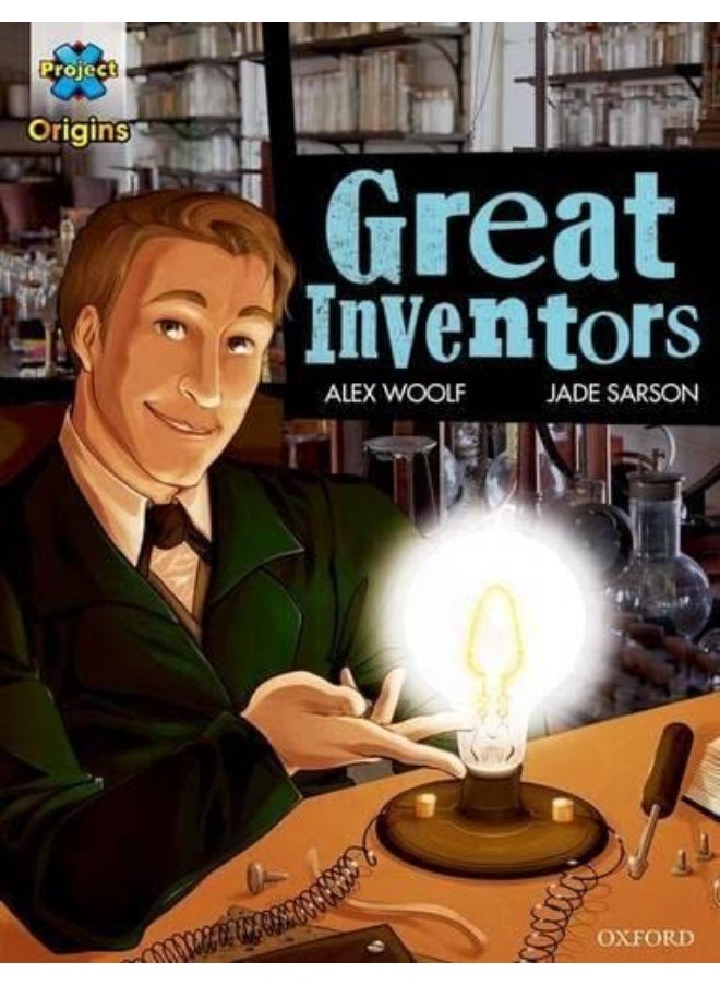 Project X Origins ^IGraphic Texts^R: Dark Blue Book Band, Oxford Level 15: Great Inventors 